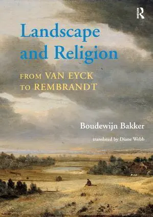 Landscape and Religion from Van Eyck to Rembrandt