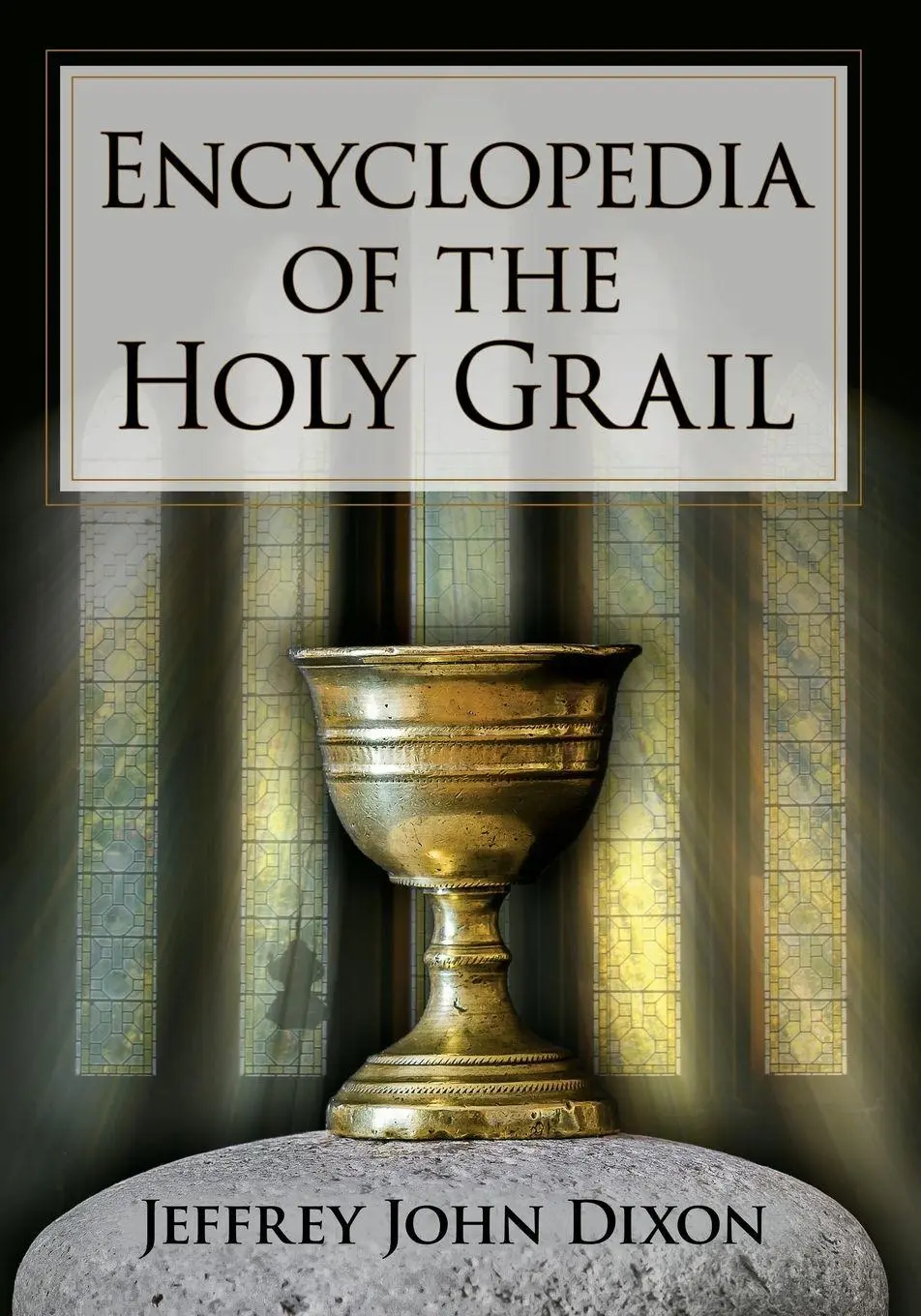 Cover: 9781476687940 | Encyclopedia of the Holy Grail | Jeffrey John Dixon | Taschenbuch