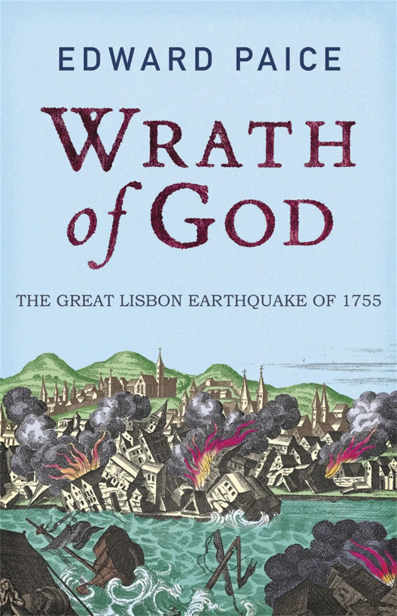 Cover: 9781847247940 | Wrath of God | The Great Lisbon Earthquake of 1755 | Edward Paice