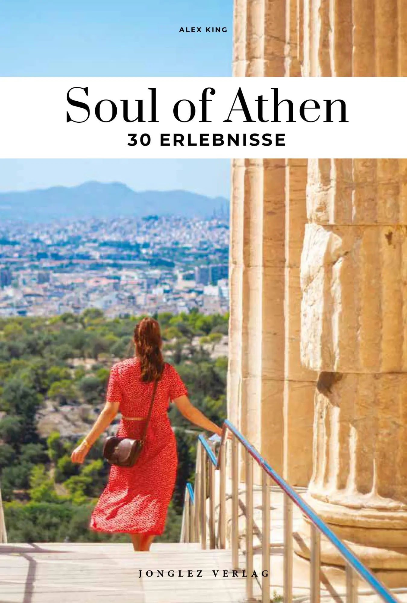 Cover: 9782361957940 | Soul of Athen 30 Erlebnisse | Alex King | Taschenbuch | 128 S. | 2024