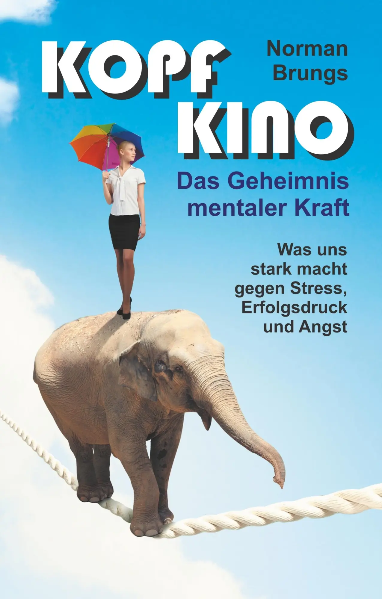 Cover: 9783749727940 | Kopf-Kino - Das Geheimnis mentaler Kraft | Norman Brungs | Buch | 2019