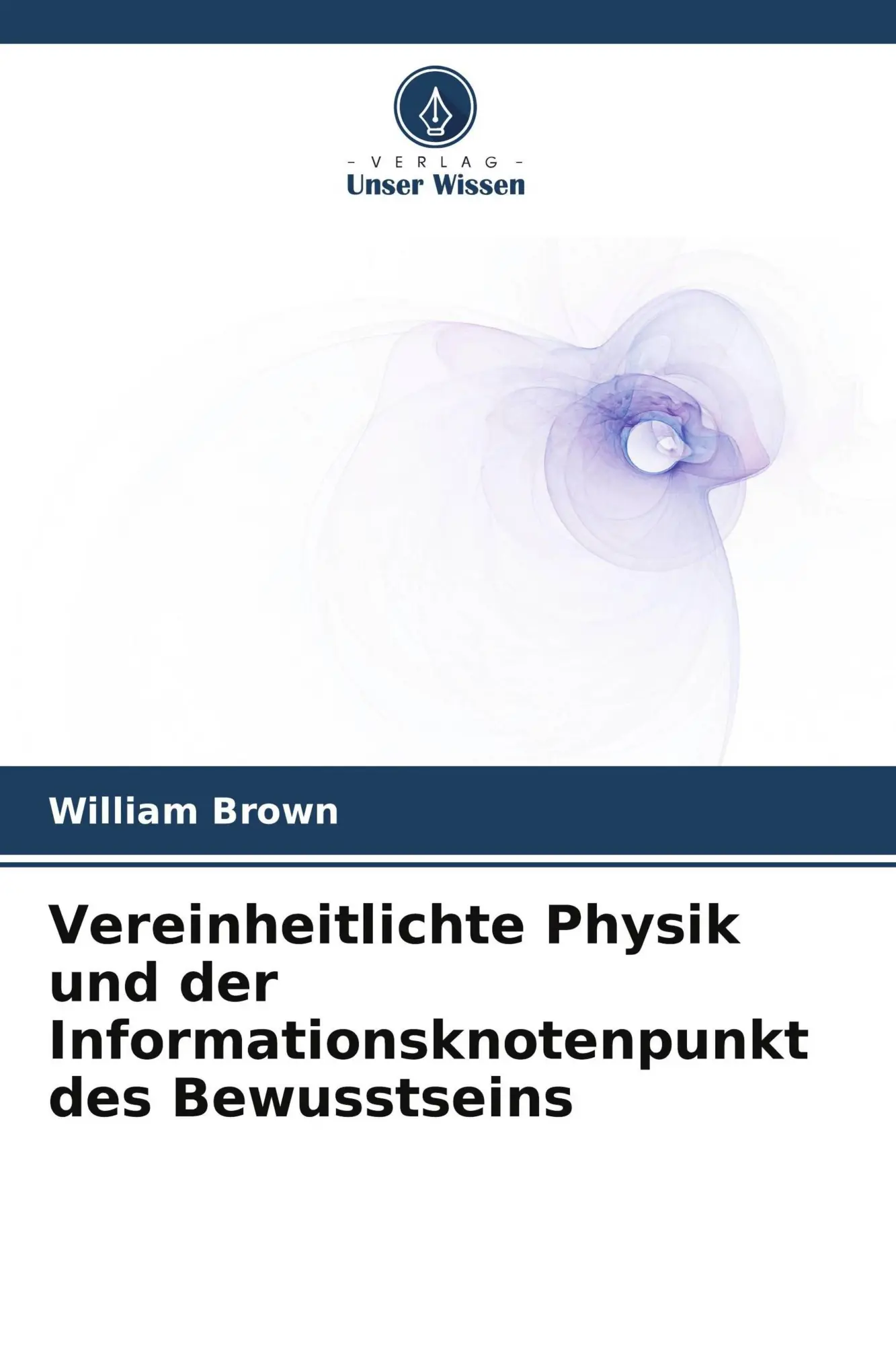 Cover: 9786209947940 | Vereinheitlichte Physik und der Informationsknotenpunkt des...