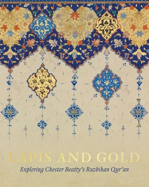 Cover: 9781912168040 | Lapis and Gold | Exploring Chester Beatty's Ruzbihan Qur'an | Wright