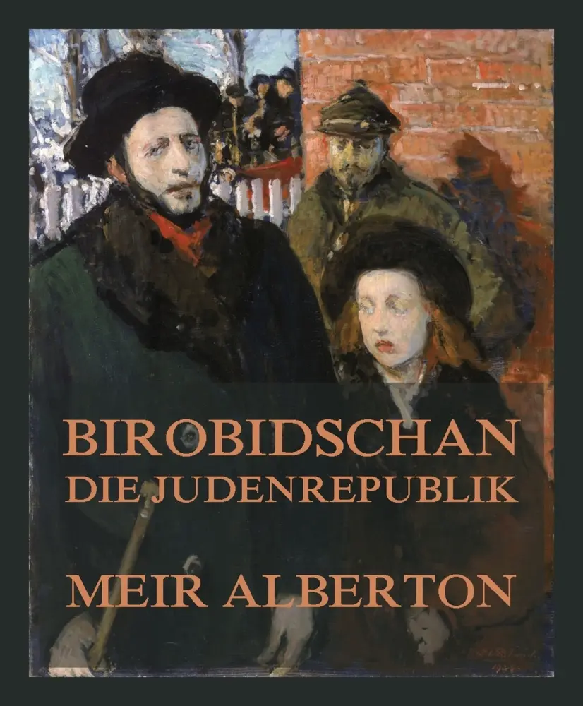 Cover: 9783988688040 | Birobidschan - Die Judenrepublik | Meir Alberton | Taschenbuch | 2025