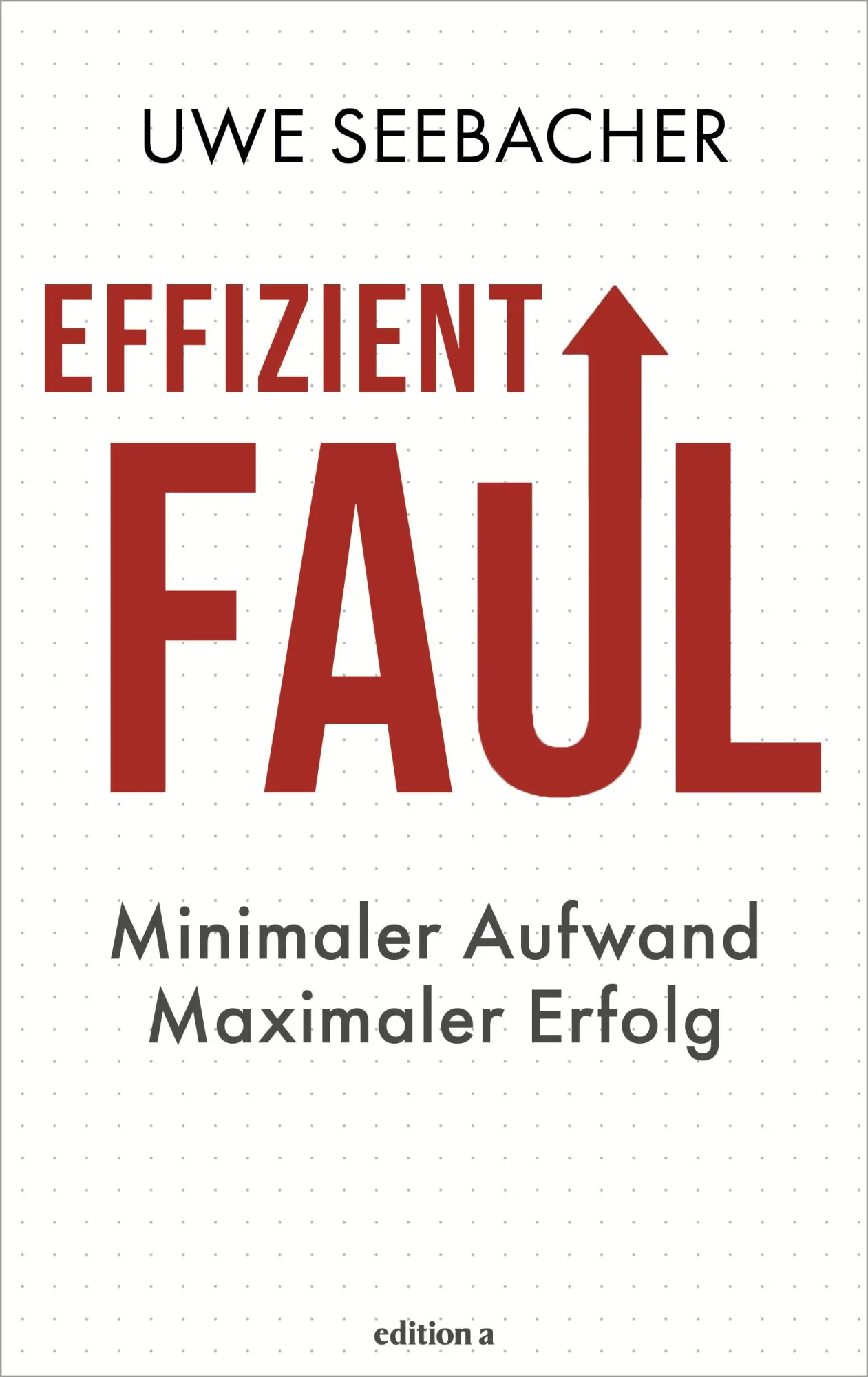 Cover: 9783990018040 | Effizient faul | Minimaler Aufwand. Maximaler Erfolg. | Uwe Seebacher