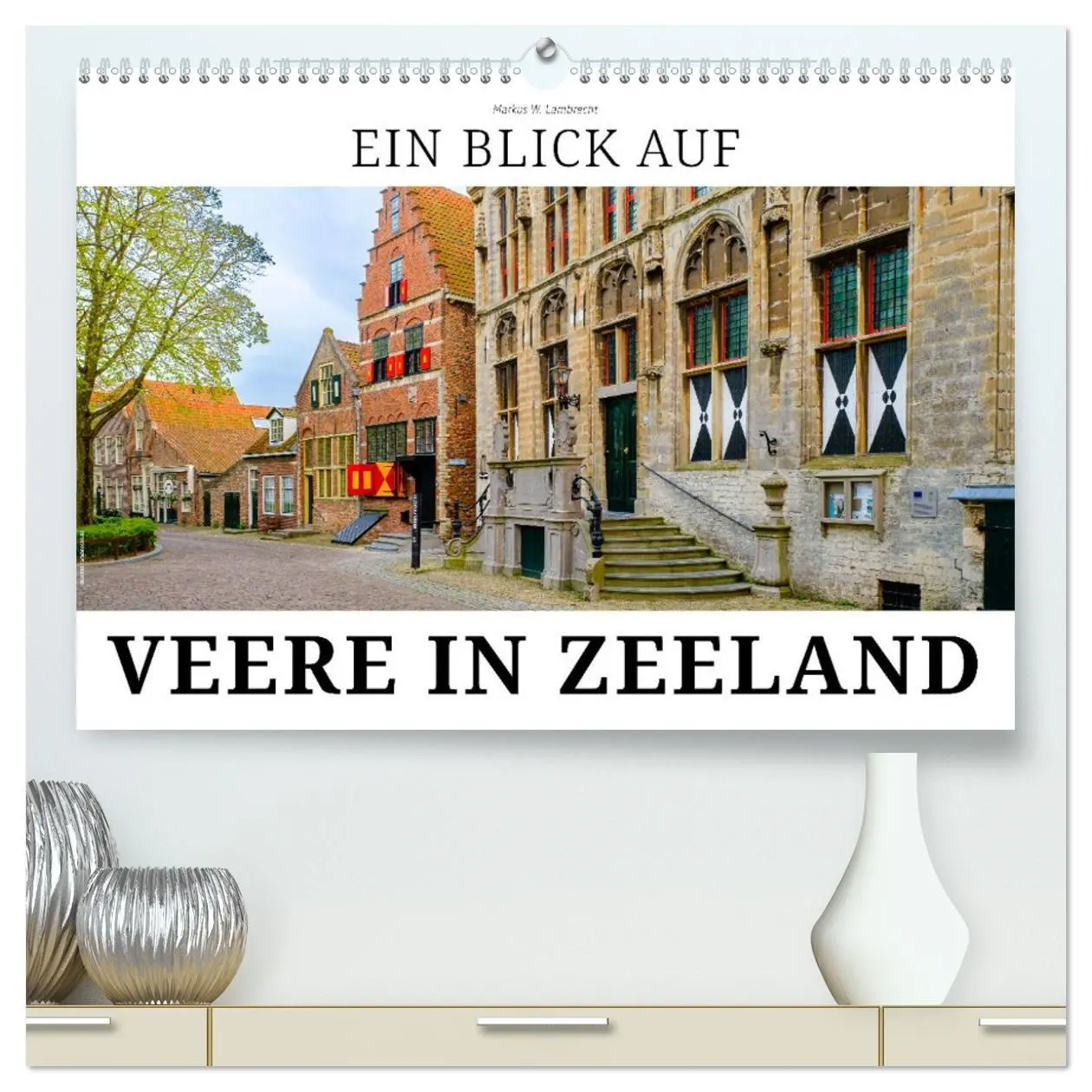 Cover: 9783457538340 | Ein Blick auf Veere in Zeeland (hochwertiger Premium Wandkalender...