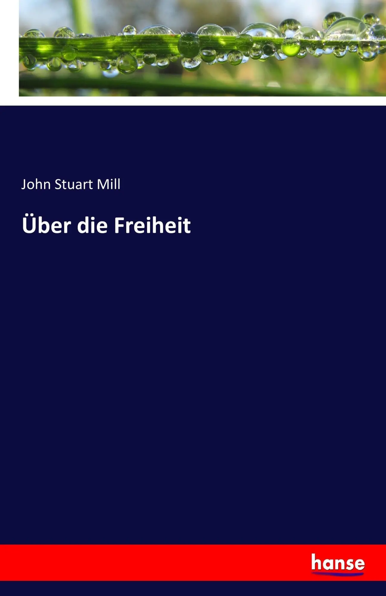 Cover: 9783742898340 | Über die Freiheit | John Stuart Mill | Taschenbuch | 184 S. | Deutsch