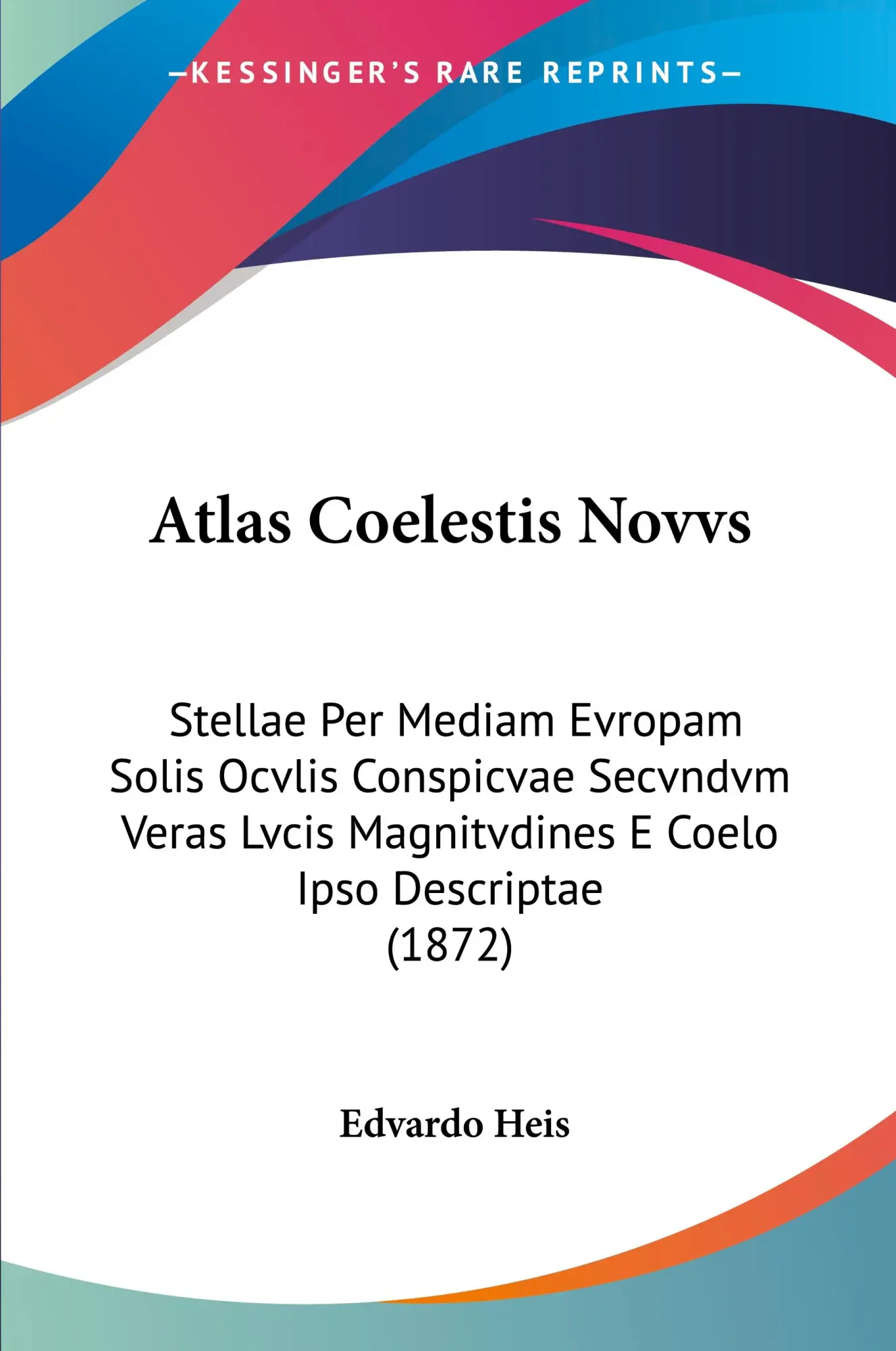Cover: 9781160798440 | Atlas Coelestis Novvs | Edvardo Heis | Taschenbuch | Latein | 2010