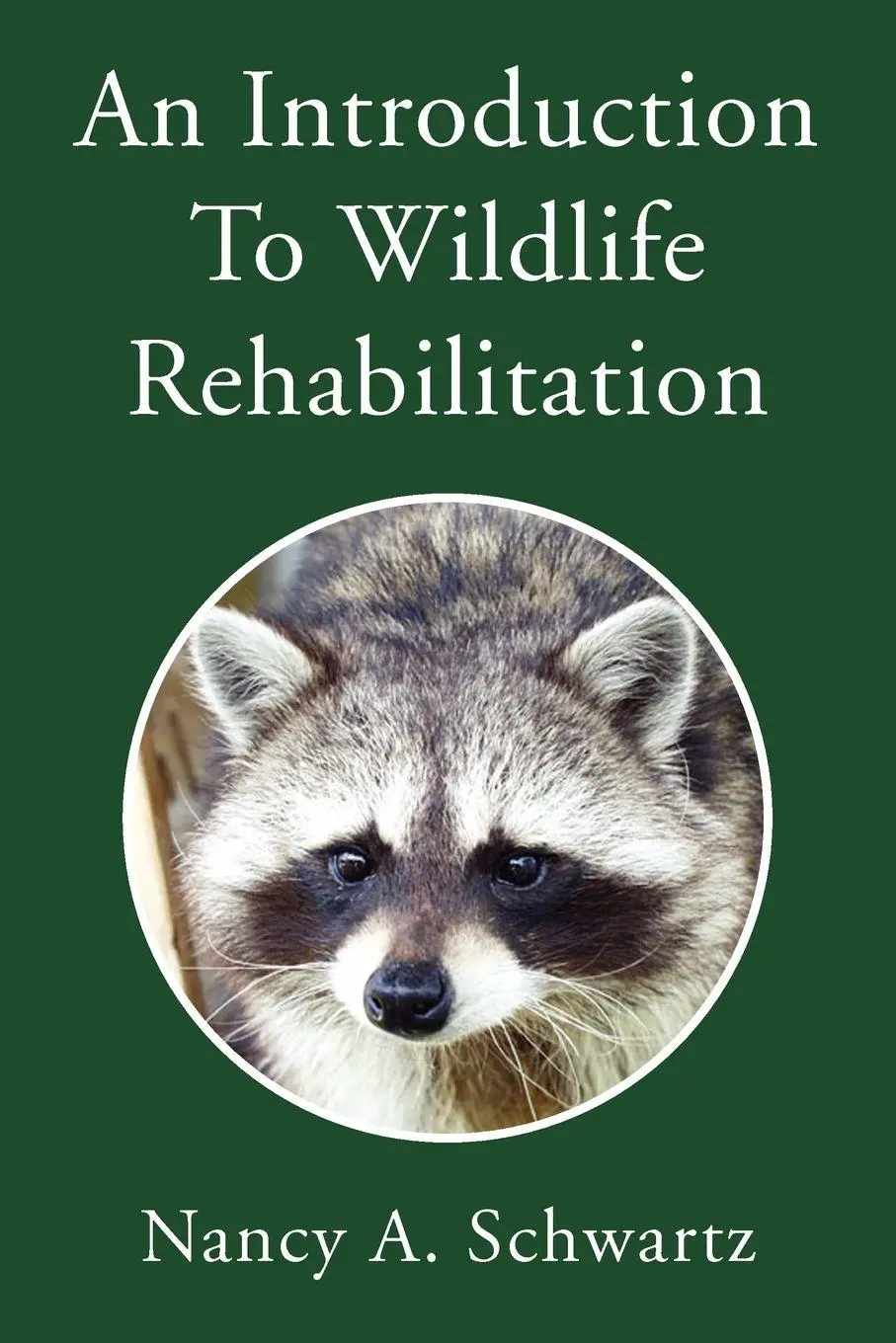 Cover: 9781425738440 | An Introduction to Wildlife Rehabilitation | Nancy A. Schwartz | Buch