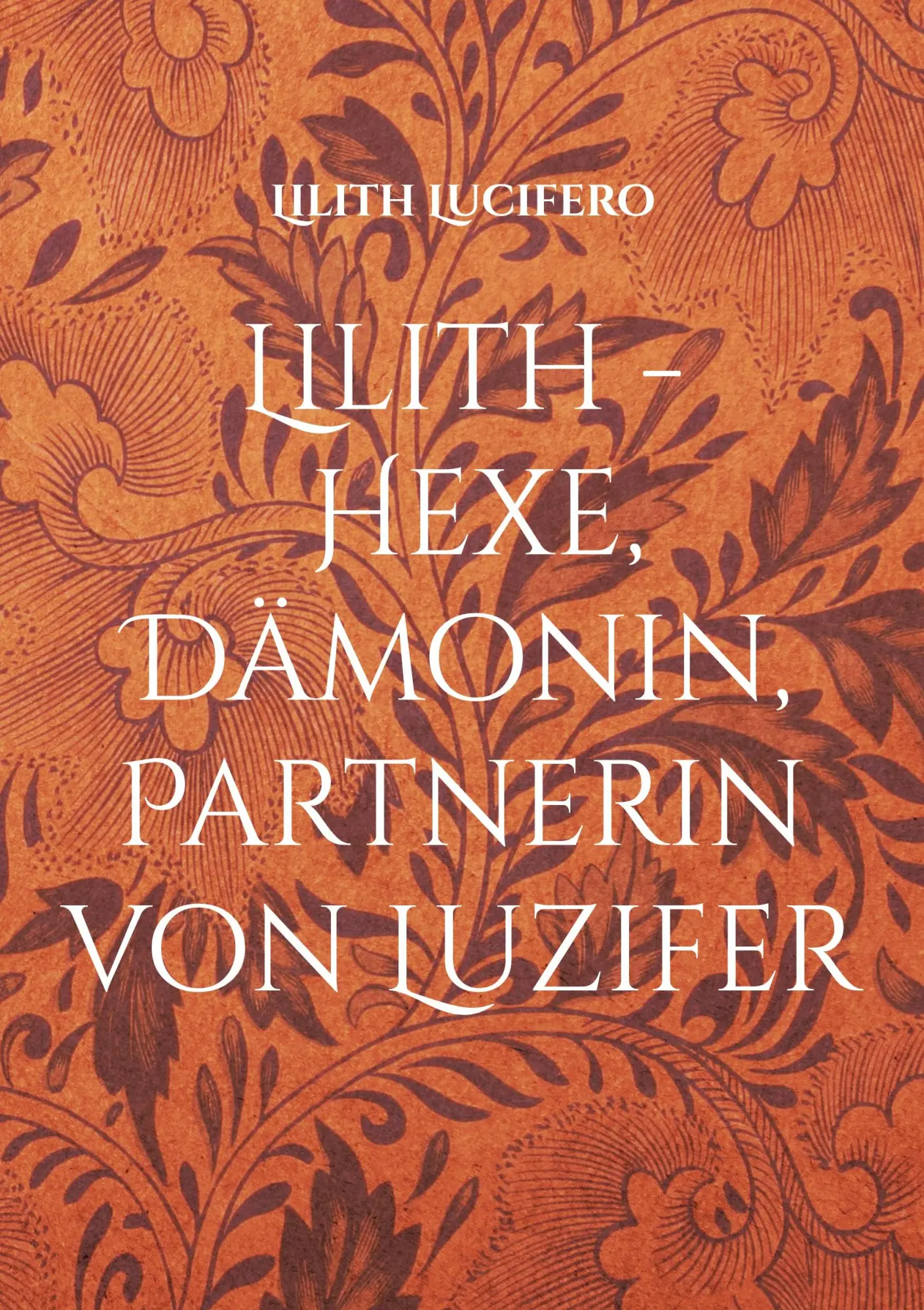 Cover: 9783769308440 | Lilith - Hexe, Dämonin, Partnerin von Luzifer | Lilith Lucifero | Buch
