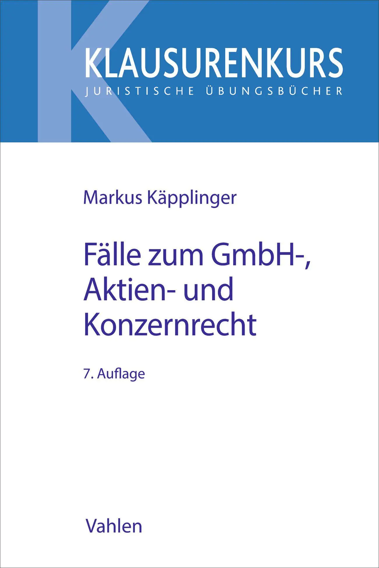Cover: 9783800678440 | Fälle zum GmbH-, Aktien- und Konzernrecht | Markus Käpplinger | Buch