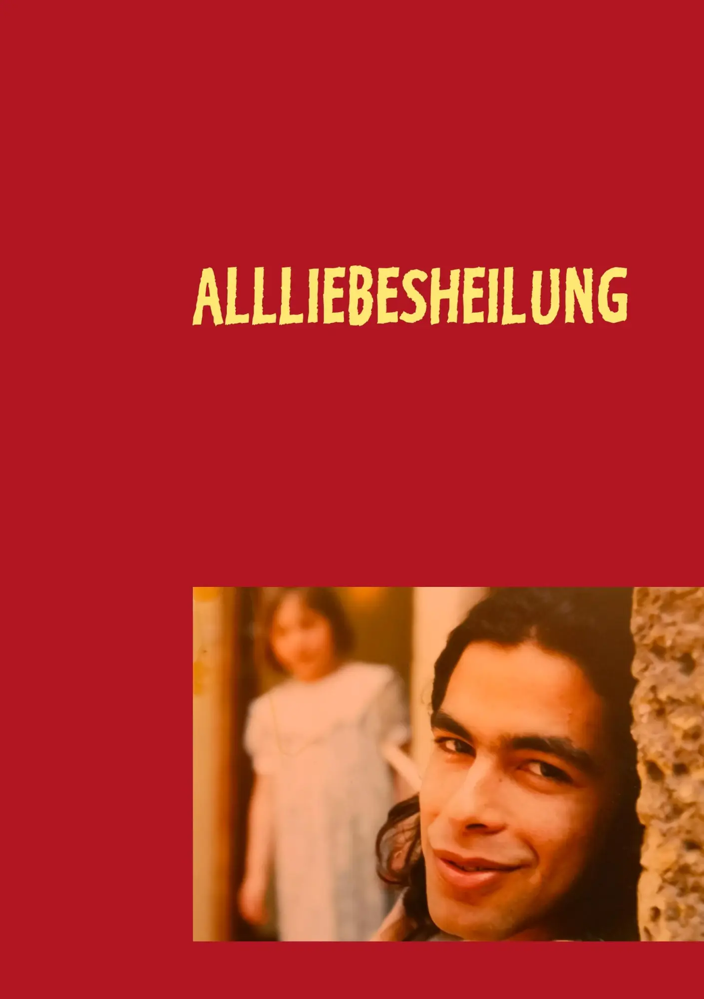 Allliebesheilung: Visionsskizzen zur Befreiung aller Wesen