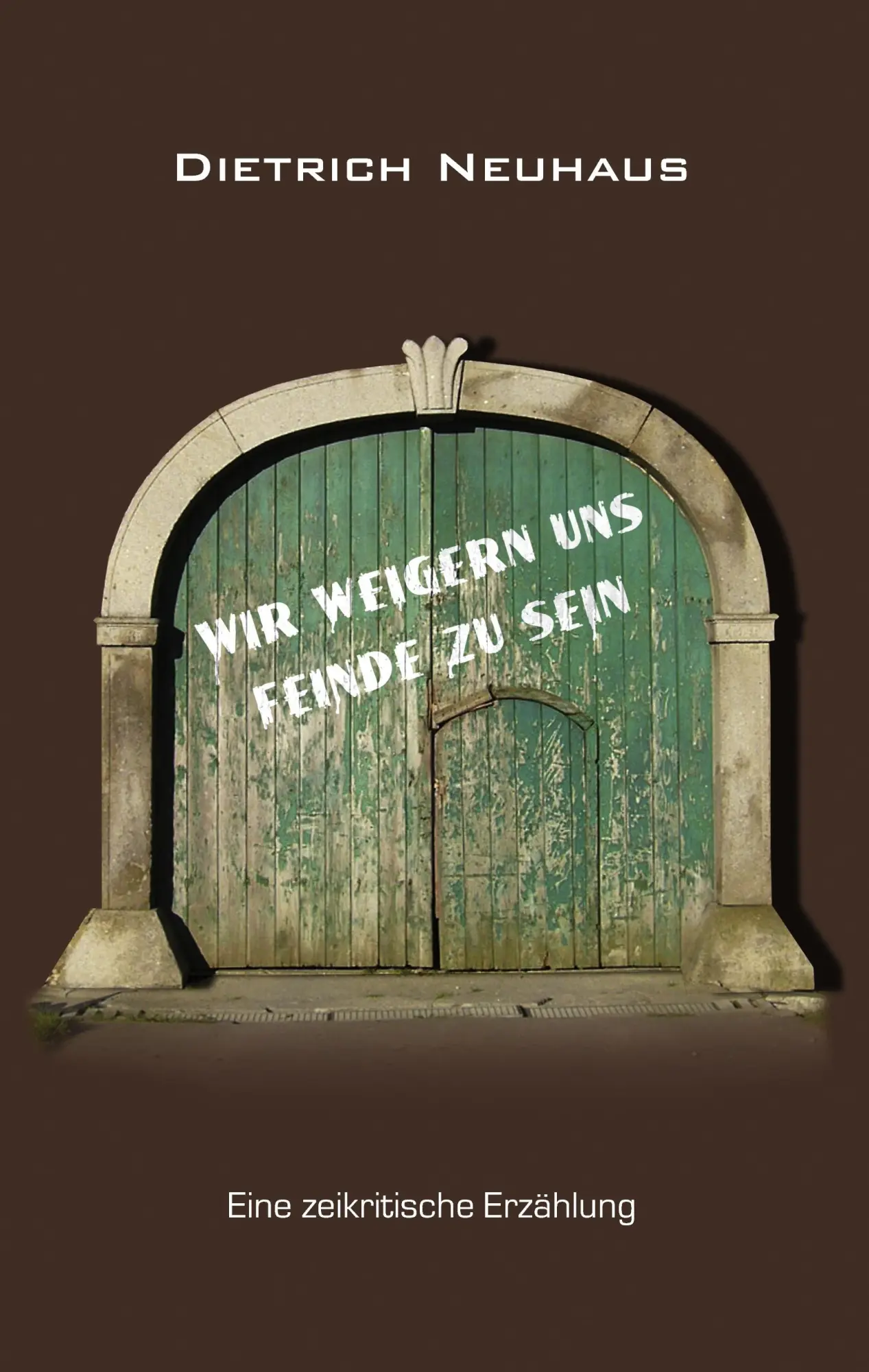 Cover: 9783842318540 | Wir weigern uns Feinde zu sein | Eine zeitkritische Erzählung | Buch
