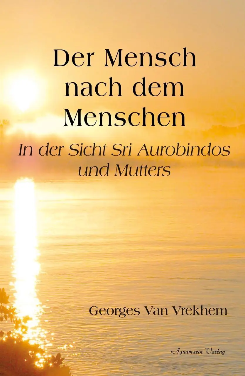 Cover: 9783894278540 | Der Mensch nach dem Menschen | In der Sicht Sri Aurobindos und Mutters