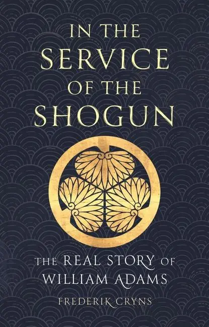 Cover: 9781789148640 | In the Service of the Shogun | The Real Story of William Adams | Cryns