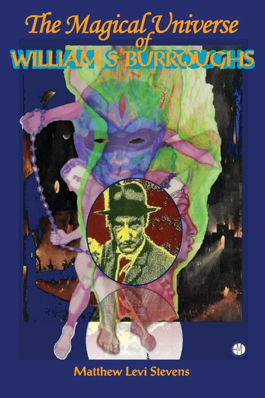Cover: 9781906958640 | The Magical Universe of William S. Burroughs | Matthew Levi Stevens