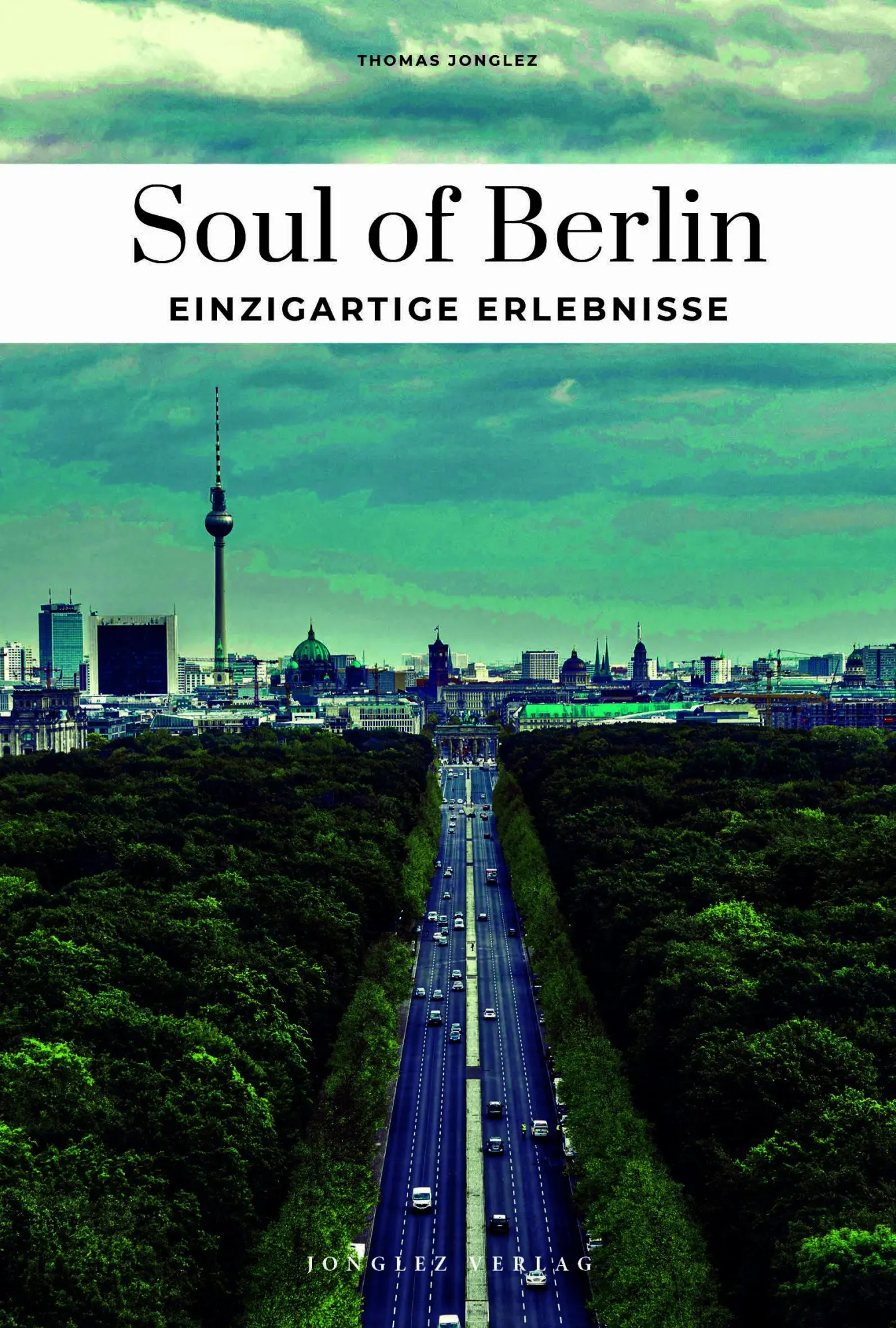 Cover: 9782361958640 | Soul of Berlin einzigartige Erlebnisse | Thomas Jonglez | Taschenbuch