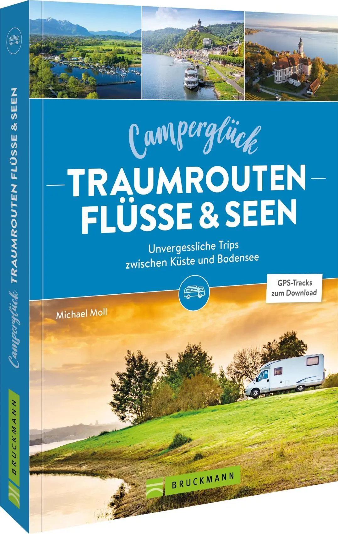 Cover: 9783734328640 | Camperglück Traumrouten Flüsse und Seen | Michael Moll | Taschenbuch