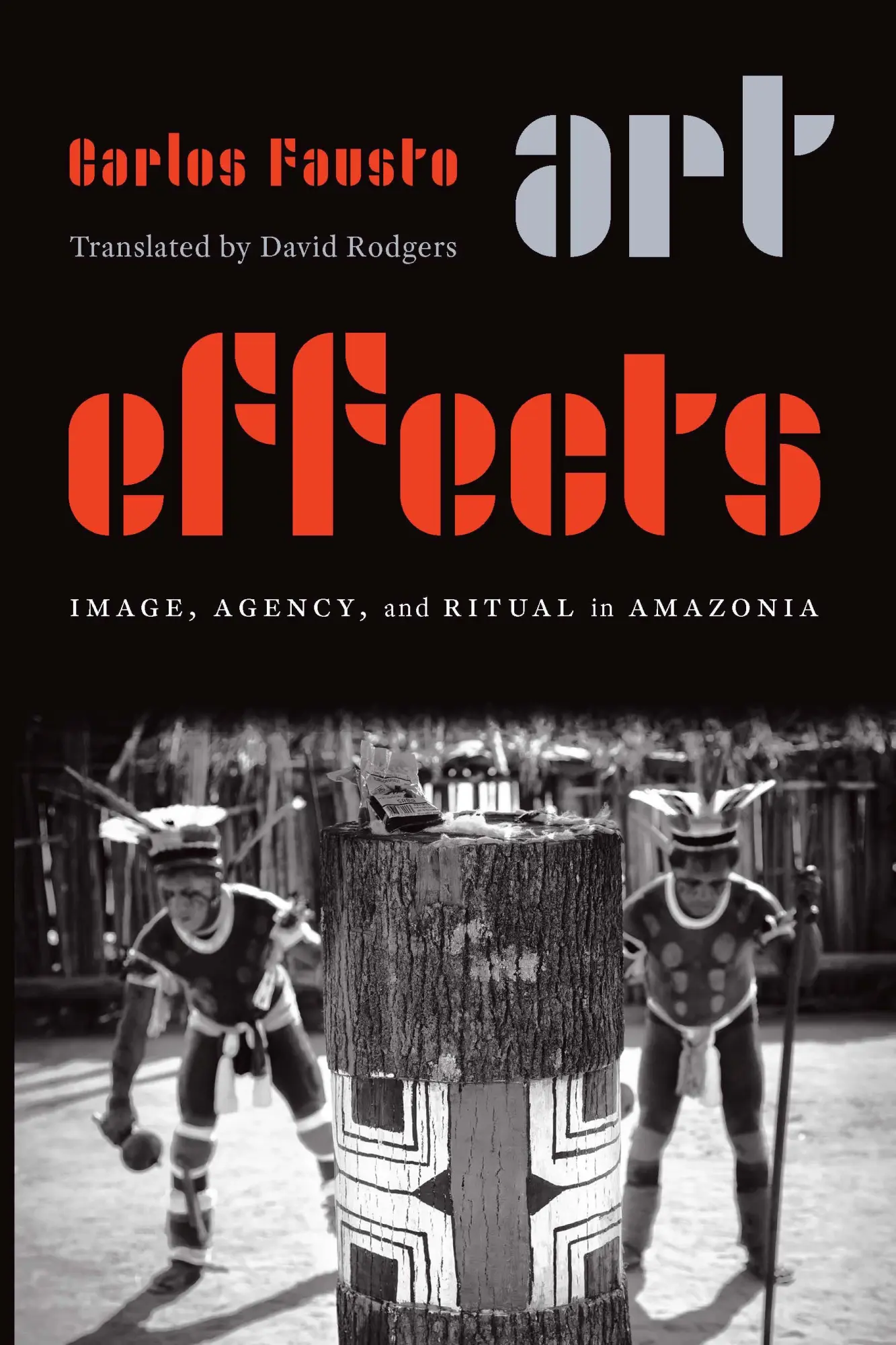 Cover: 9781496238740 | Art Effects | Image, Agency, and Ritual in Amazonia | Carlos Fausto