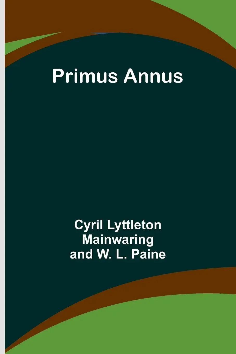 Cover: 9789362098740 | Primus Annus | Cyril Lyttleton Mainwaring (u. a.) | Taschenbuch | 2024