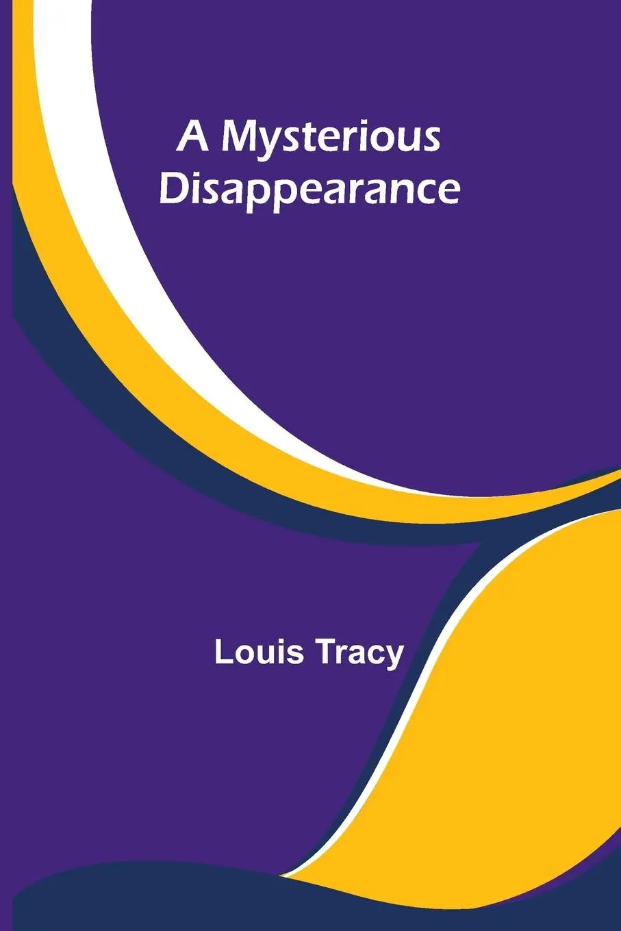 Cover: 9789361478840 | A Mysterious Disappearance | Louis Tracy | Taschenbuch | Englisch