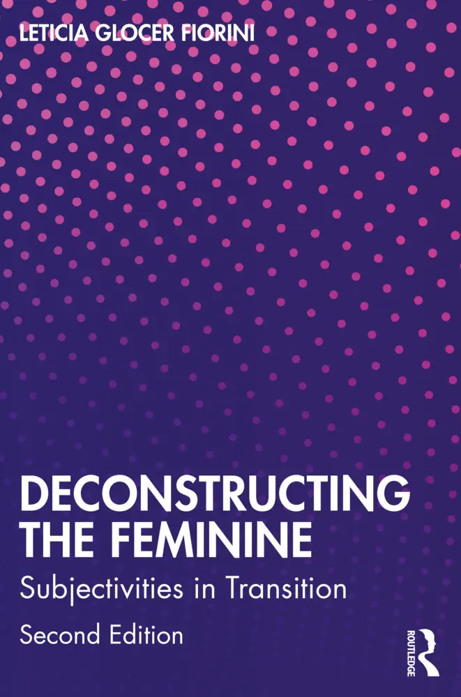 Cover: 9781032588940 | Deconstructing the Feminine | Subjectivities in Transition | Fiorini