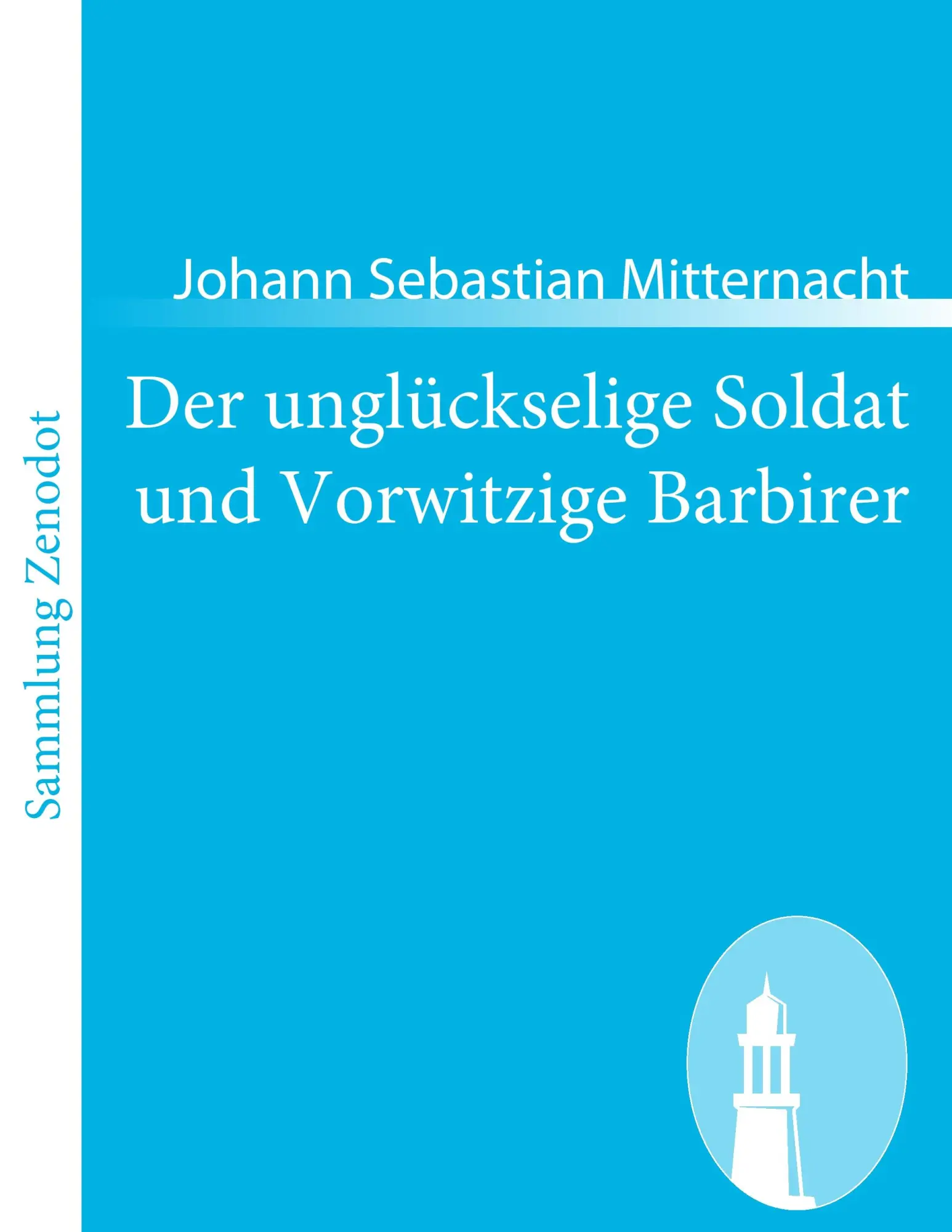 Cover: 9783843058940 | Der unglückselige Soldat und Vorwitzige Barbirer | Mitternacht | Buch