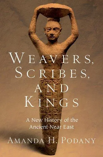 Cover: 9780190059040 | Weavers, Scribes, and Kings | A New History of the Ancient Near East