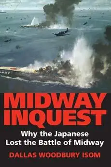 Cover: 9780253349040 | Midway Inquest | Why the Japanese Lost the Battle of Midway | Isom