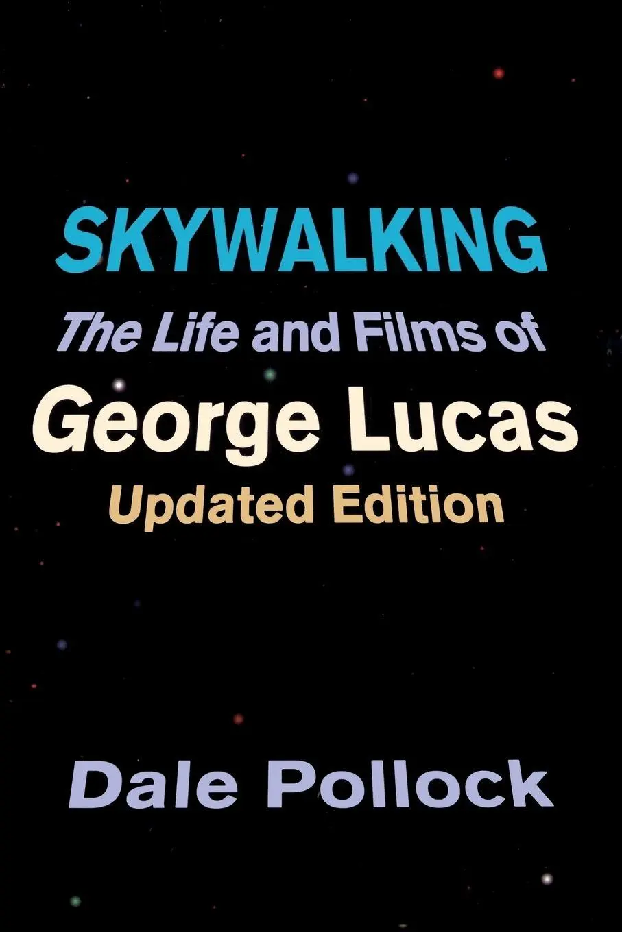 Cover: 9780306809040 | Skywalking | The Life and Films of George Lucas, Updated Edition