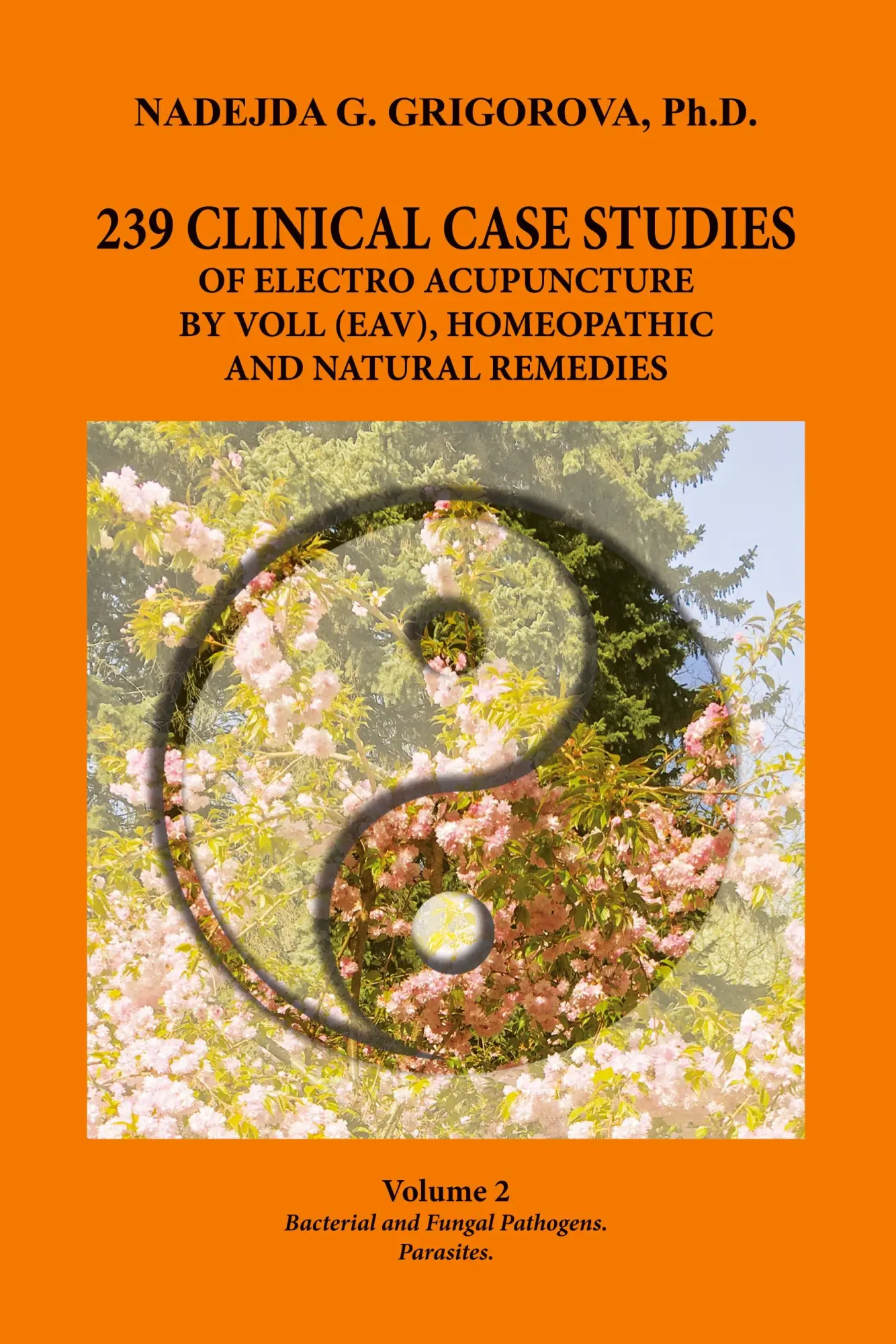 Cover: 9780985439040 | 239 CLINICAL CASE STUDIES OF ELECTRO ACUPUNCTURE BY VOLL (EAV),...