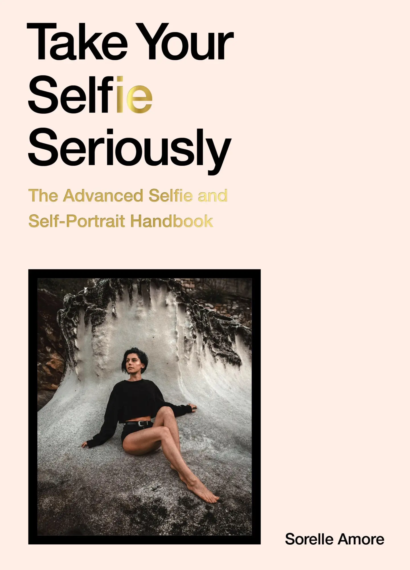 Cover: 9781786279040 | Take Your Selfie Seriously | Sorelle Amore | Taschenbuch | 144 S.