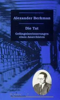 Cover: 9783897719040 | Die Tat | Gefängniserinnerungen eines Anarchisten | Alexander Berkmann