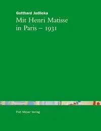Cover: 9783905799040 | Mit Henri Matisse in Paris 1931 | Gotthard Jedlicka | Taschenbuch