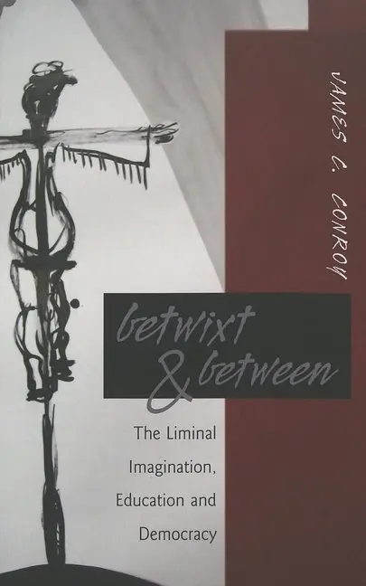 Cover: 9780820469140 | Betwixt &amp; Between | The Liminal Imagination, Education and Democracy