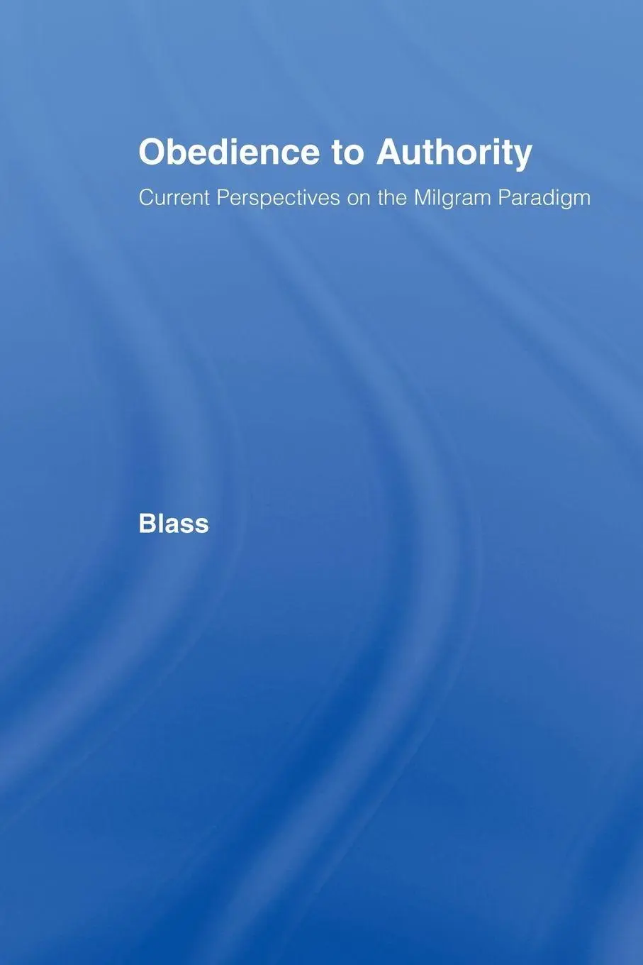 Cover: 9780805839340 | Obedience to Authority | Current Perspectives on the Milgram Paradigm