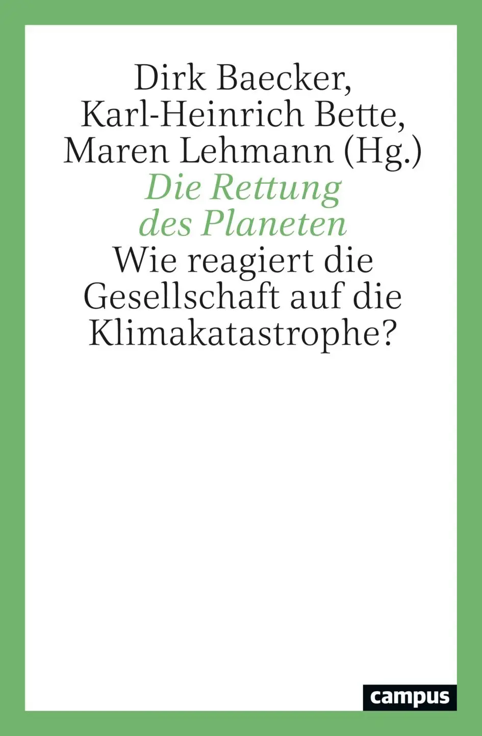 Cover: 9783593519340 | Die Rettung des Planeten | Dirk Baecker (u. a.) | Buch | 347 S. | 2025