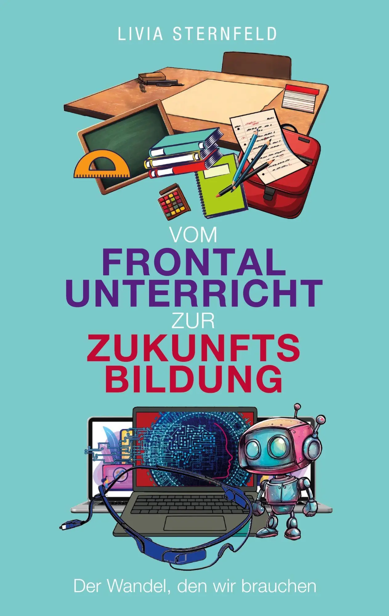 Cover: 9783819259340 | Vom Frontalunterricht zur Zukunftsbildung | Livia Sternfeld | Buch