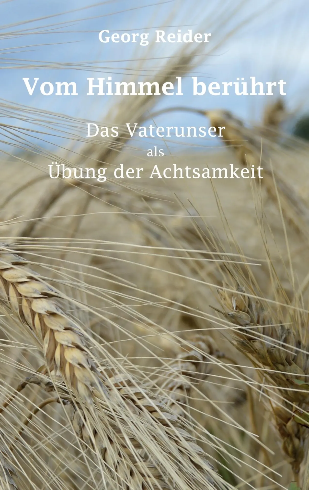 Cover: 9783985279340 | Vom Himmel berührt | Das Vaterunser als Übung der Achtsamkeit | Reider