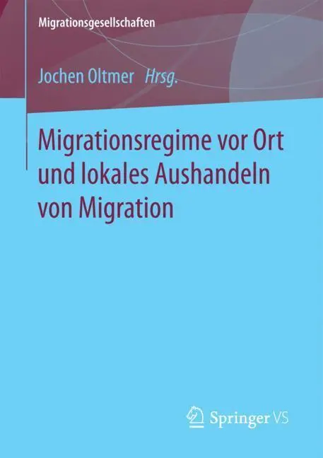 Cover: 9783658189440 | Migrationsregime vor Ort und lokales Aushandeln von Migration | Oltmer