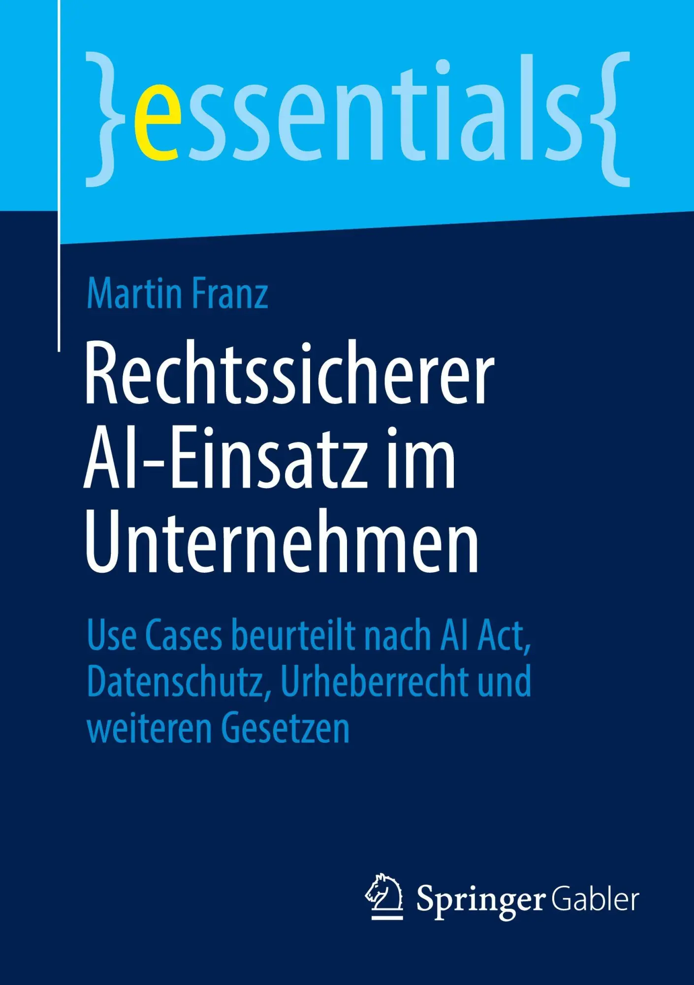 Cover: 9783658499440 | Rechtssicherer AI-Einsatz im Unternehmen | Martin Franz | Taschenbuch