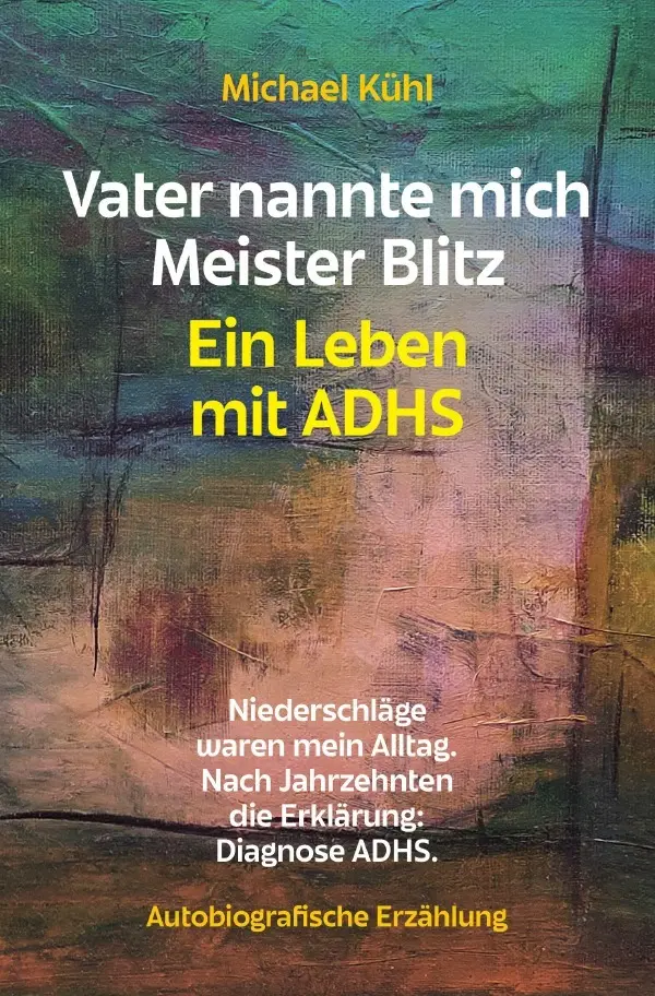 Cover: 9783758489440 | Vater nannte mich Meister Blitz. Ein Leben mit ADHS | Michael Kühl