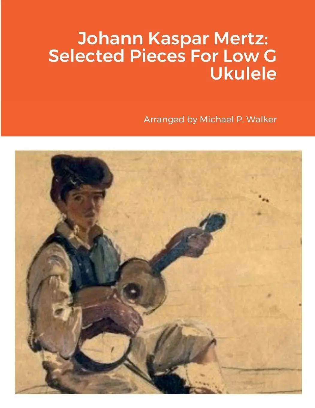 Cover: 9781387569540 | Johann Kaspar Mertz | Selected Pieces For Low G Ukulele | Walker