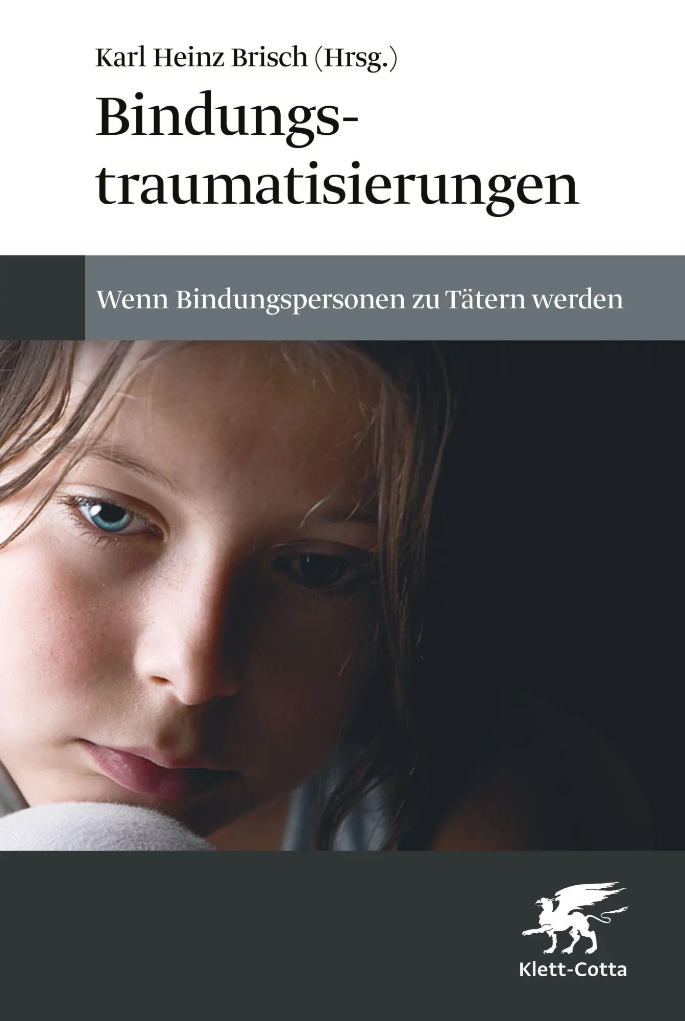 Cover: 9783608989540 | Bindungstraumatisierungen | Karl Heinz Brisch | Taschenbuch | 240 S.