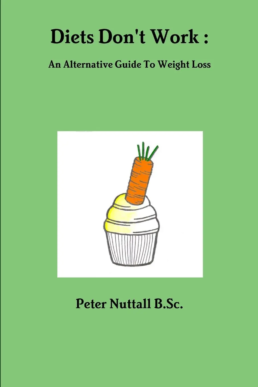 Cover: 9781471089640 | Diets Don't Work | An Alternative Guide To Weight Loss | Sc. | Buch