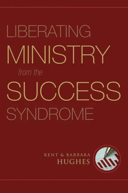 Cover: 9781581349740 | Liberating Ministry from the Success Syndrome | R Kent Hughes (u. a.)