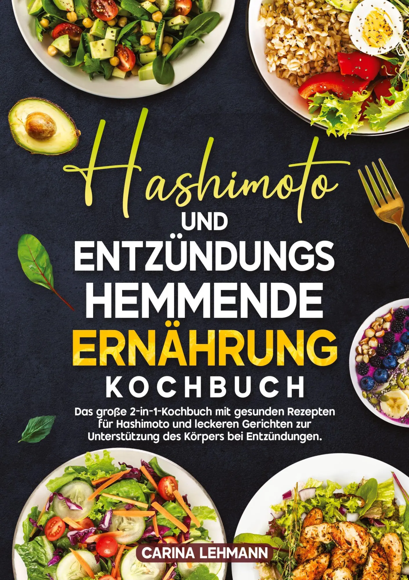Cover: 9783384689740 | Hashimoto und Entzündungshemmende Ernährung Kochbuch | Carina Lehmann