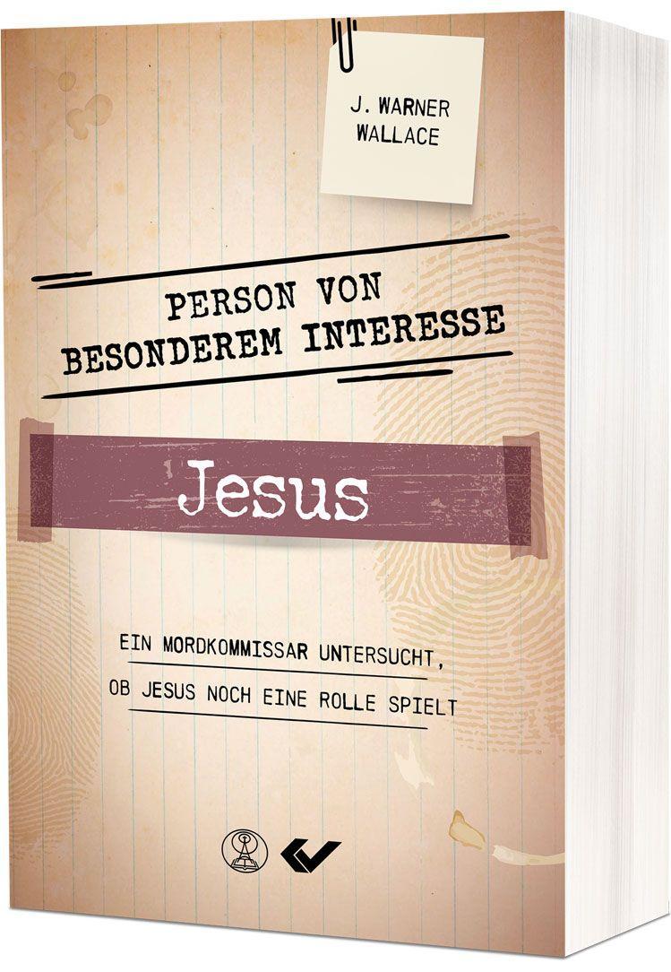 Cover: 9783863539740 | Person von besonderem Interesse - Jesus | J. Warner Wallace | Buch