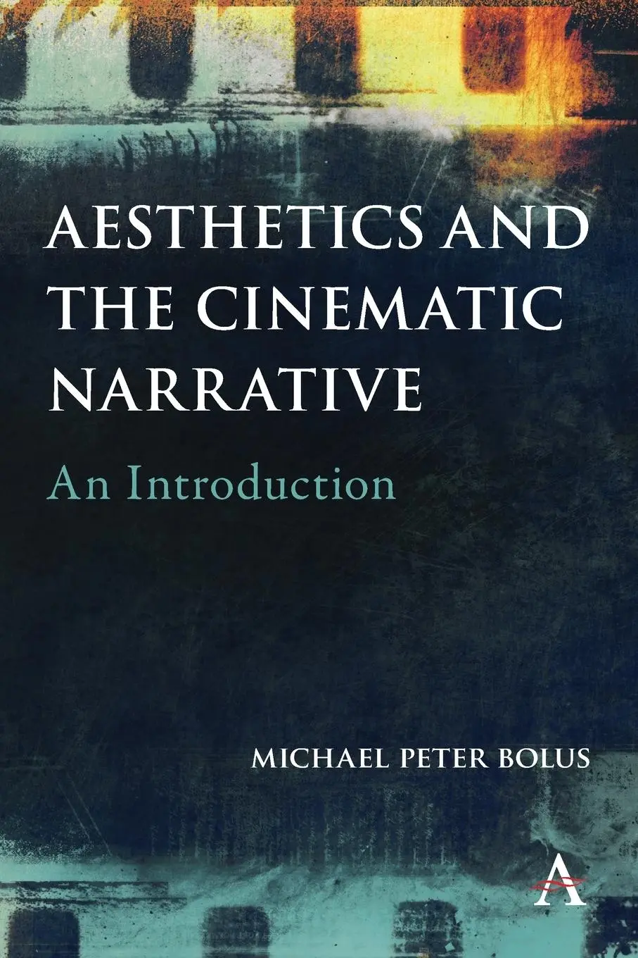 Cover: 9781783089840 | Aesthetics and the Cinematic Narrative | An Introduction | Bolus