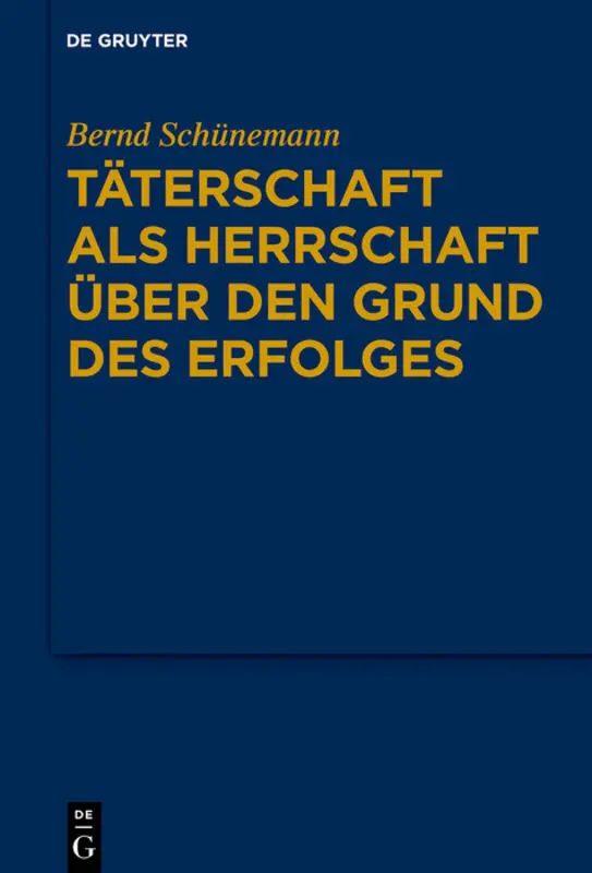 Cover: 9783110649840 | Täterschaft als Herrschaft über den Grund des Erfolges | Schünemann